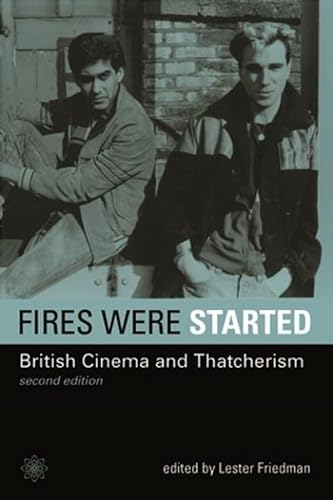 Fires Were Started: British Cinema And Thatcherism (Film and Media Studies) von Wallflower Press